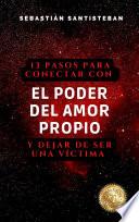 13 Pasos para Conectar con El Poder del Amor Propio y Dejar de Ser una Víctima