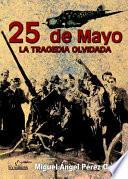 25 de mayo. La tragedia olvidada