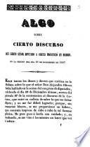 Algo sobre cierto discurso que cierto Señor Diputado a cortes pronunció en Madrid, en la sesion del dia 19 de diciembre de 1837
