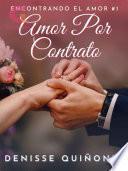 Amor Por Contrato (Libro 1: Encontrando El Amor)