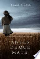 Libro Antes de que Mate (Un Misterio con Mackenzie White—Libro 1)