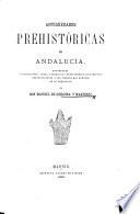 Antigüedades prehistóricas de Andalucía, etc