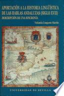 Aportación a la historia lingüística de las hablas andaluzas (siglo XVII): Descripción de una sincronía