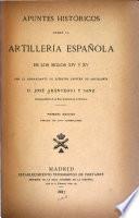 Apuntes historicos sobre la artillería española en los siglos XIV v XV por el comandante de ejército capitan de artillería