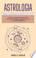 Libro Astrologia: Los Twelve Astrologia Del Zodíaco Para El Crecimiento Espiritual La Consciencia Personal Y El Autodescubrimiento (Interpreta Tu Carta Astral Y Aprende Sobre El Poder De Los Astros en Tu Vida)