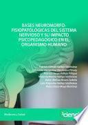 Bases neuromorfofisiopatológicas del sistema nervioso y su impacto psicopedagógico en el organismo humano