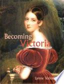 Becoming Victoria