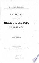 Biblioteca nacional. Catálogo del archivo de la Real audiencia de Santiago