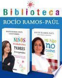 Biblioteca Rocío Ramos-Paúl (pack 2 ebooks: Mi hijo no come y Niños desobedientes, padres desesperados)