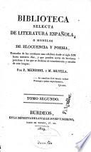 Biblioteca selecta de literatura española o modelos de elocuencia y poesia