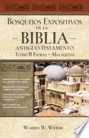 Libro Bosquejos Expositivos de la Biblia, Tomo II: Esdras - Malaquías