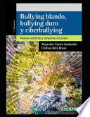 Bullying blando, bullying duro y cyberbullying