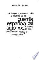 Búsqueda, reconstrucción e historia de la guerrilla española del siglo XX, a través de sus documentos, relatos y protagonistas.