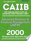CAIIB: Advanced Business & Financial Management (ABFM) (Question Bank 2000 MCQs Chapterwsie)
