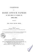 Calendar of Home Office Papers of the Reign of George III: 1773-1775, ed. by Richard Arthur Roberts