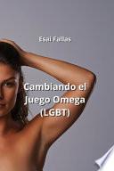 Cambiando el Juego Omega (LGBT)