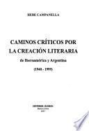 Caminos críticos por la creación literaria de Iberoamérica y Argentina (1940-1999)