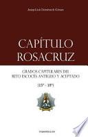 Capítulo Rosacruz: Grados Capitulares del Rito Escocés Antiguo Y Aceptado 15-18