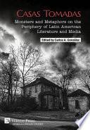 Libro Casas Tomadas: Monsters and Metaphors on the Periphery of Latin American Literature and Media