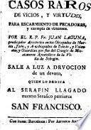 Casos raros de vicios y virtudes para escarmiento de pecadores y exemplo de virtuosos