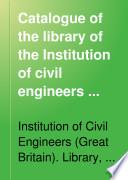 Catalogue of the Library of the Institution of Civil Engineers ...: H-Pa