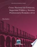 Censo Nacional de Gobierno, Seguridad Pública y Sistema Penitenciario Estatales 2012. Resultados