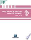 Censo Nacional de Impartición de Justicia Estatal 2016. Resultados