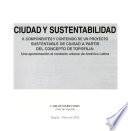 Ciudad y sustentabilidad: Componentes y contenido de un proyecto sustentable de ciudad a partir del concepto de topofilia : una aproximación al contexto urbano de América Latina