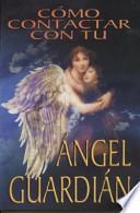 Cmo Contactar con tu Angel Guardin / How to Contact Your Guardian Angel