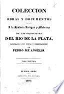 Coleccion de Obras y Documentos relativos a la Historia antigua y moderna de las provincias del Rio de la Plata