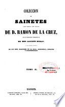 Coleccion de sainetes, tanto impresos como inéditos de D. Ramon de la Cruz