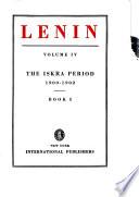 Collected Works of V.I. Lenin: The Iskra period, 1900-1902 (2 vols. )