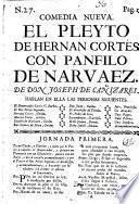 Comedia famosa. El Pleyto de Hernan Cortés con Panfilo de Narvaez. In verse