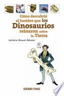 Libro Cómo Descubrió El Hombre Que Los Dinosaurios Reinaron Sobre La Tierra