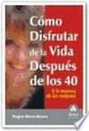 COMO DISFRUTAR DE LA VIDA DESPUES DE LOS CUARENTA