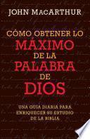 Como Obtener lo Maximo de la Palabra de Dios