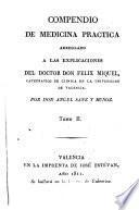 Compendio de medicina práctica arreglado a las explicaciones del Doctor D. Félix Miquel