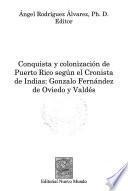 Conquista y colonización de Puerto Rico según el cronista de Indias, Gonzalo Fernández de Oviedo y Valdés