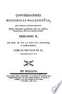 Conversaciones históricas malagueñas, o, Materiales de noticias seguras para formar la historia civil, natural y eclesiástica de la M.I. ciudad de Málaga