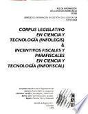 Corpus legislativo en ciencia y tecnología (Infolegis) & Incentivos fiscales y parafiscales en ciencia y tecnología (Infofiscal)