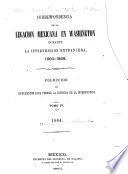 Correspondencia de la Legacion Mexicana en Washington durante la intervencion extranjera. 1860-1868