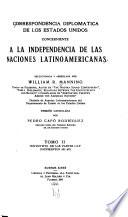 Correspondencia diplomática de los Estados Unidos concerniente a la independencia de las naciones latinoamericanas