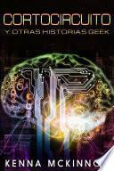 Cortocircuito y otras historias Geek