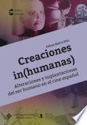Creaciones in(humanas) Alteraciones y suplantaciones del ser humano en el cine español
