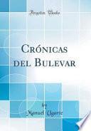 Crónicas del Bulevar (Classic Reprint)