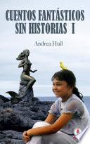 Cuentos fantásticos sin historias 1 (Spanish Edition)