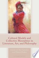 Cultural Models and Collective Mentalities in Literature, Art, and Philosophy