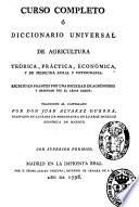 Curso completo ó Diccionario universal de agricultura teórica, práctica, económica, y de medicina rural y veterinaria