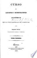 Curso de Lecciones y Demostraciones Anatómicas en la Universidad de Carácas. Segunda edicion ... aumentada