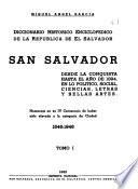 Diccionario historico enciclopedico de la Republica de El Salvador. San Salvador